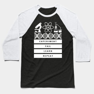 Experiment Fail Learn Repeat Science Teach Student Gift Baseball T-Shirt